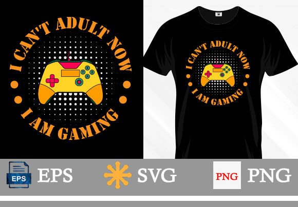 The Strategic Value of 'I Can't Adult Now, I Gamer' T-Shirt Design in Modern Marketing